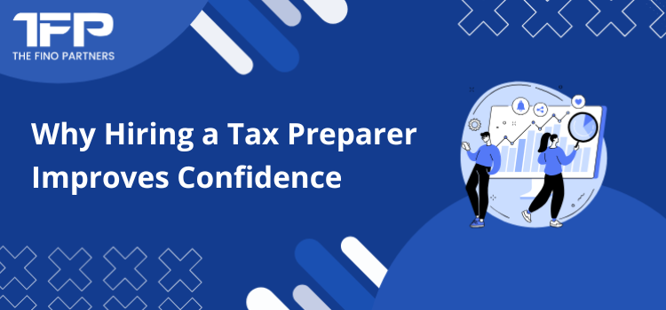 Why Hiring a Tax Preparer Improves Confidence